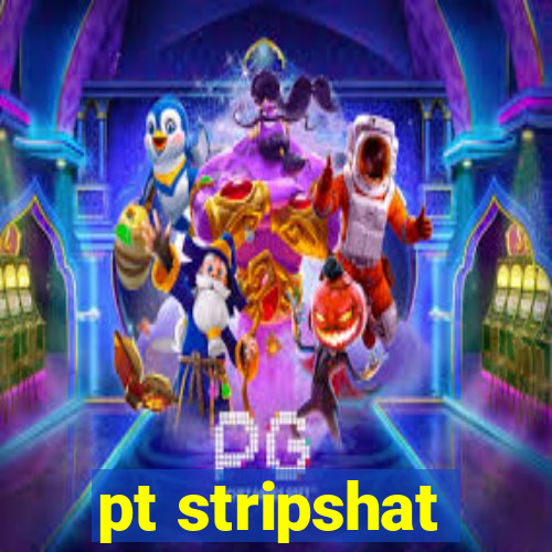 pt stripshat